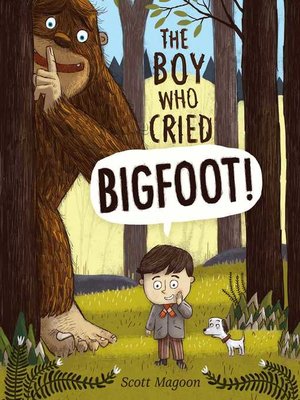 cover image of The Boy Who Cried Bigfoot!